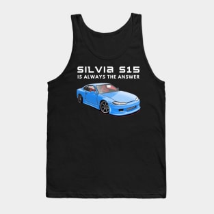 Silvia S15 is always the answer Tank Top